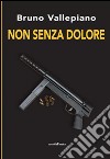 Non senza dolore libro