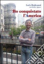 Ho conquistato l'America libro