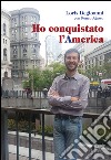 Ho conquistato l'America libro