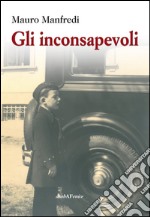 Gli inconsapevoli libro