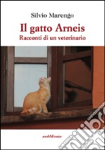 Il gatto Arneis. Racconti di un veterinario libro