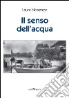 Il senso dell'acqua libro di Nosenzo Laura