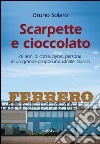 Scarpette e cioccolato. 28 anni di corse, bytes, persone, in un grande gruppo industriale italiano libro di Solaro Bruno