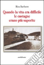 Quando la vita era difficile le castagne più saporite