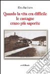 Quando la vita era difficile le castagne più saporite libro