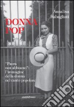 Donna pop «paura non abbiamo». L'immagine della donna nel canto popolare. Con CD Audio