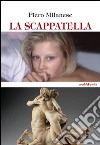 La scappatella libro di Milanese Piero