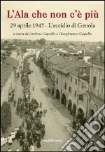 L'ala che non c'è più 29 aprile 1945. L'eccidio di Genola libro