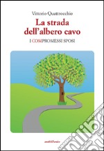 La strada dell'albero cavo. I compromessi sposi