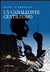 Un camaleonte gentiluomo libro di D'Ambrogio Elena