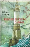 Perché il vento cambia (ovvero da qui a Michele) libro di Peinetti Silvana