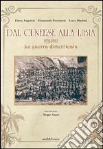 Dal cuneese alla Libia. 1911-1912. La guerra dimenticata