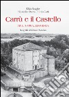 Carrù e il castello. Arte, storia, leggenda. Ediz. illustrata libro