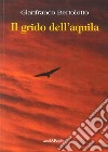 Il grido dell'aquila. Tre storie di montagna libro