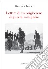 Lettere di un prigioniero di guerra, mio padre libro