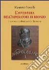 L'avventura dell'imperatore di bronzo. Una storia napoleonica nella Resistenza libro