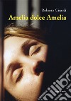 Amelia dolce Amelia libro