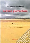 L'ultimo piemontese libro di Mondo Alessandro