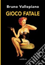 Gioco fatale libro