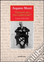 Continuare per cominciare. Lettere (1910-1966) libro