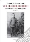 Sul filo del ricordo. Memorie della vita di mio padre (1893-1971) libro