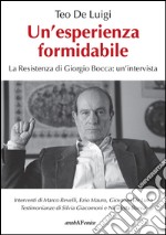 Un'esperienza formidabile. La resistenza di Giorgio Bocca: un'intervista libro