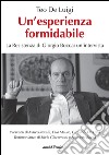 Un'esperienza formidabile. La resistenza di Giorgio Bocca: un'intervista libro di De Luigi Teo