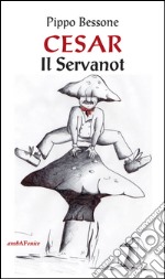 Cesar. Il servanot