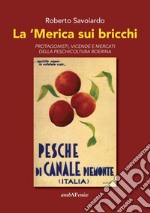 La 'Merica sui bricchi. Protagonisti, vicende e mercati della peschicoltura roerina