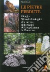 Le pietre perdute. viaggio mito-archeologico alla ricerca delle radici del megalitismo in Piemonte libro