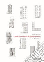 L'edificio alto residenziale nell'architettura europea. 11 casi contemporanei.