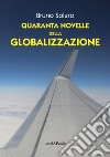 Quaranta novelle della globalizzazione libro