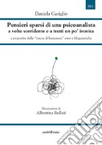 Pensieri sparsi di una psicoanalista a volte sorridente e a tratti un po' ironica libro