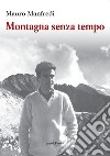 Montagna senza tempo libro di Manfredi Mauro