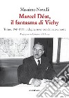 Marcel Déat, il fantasma di Vichy. Torino, 1947-1955: indagine su un condannato a morte libro