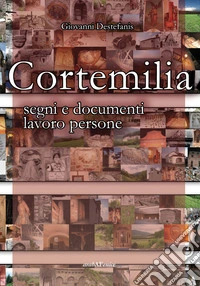 Cortemilia. Segni e documenti, lavoro, persone libro
