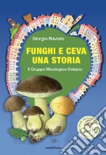 Funghi e Ceva, una storia. Il gruppo micologico cebano