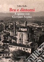 Bra e dintorni. A spasso con Giovanni Arpino