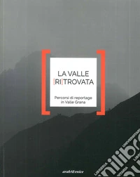 Valle ritrovata. Percorsi di reportage in Valle Grana libro
