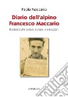 Diario dell'alpino Francesco Maccario. Il soldato che voleva laurearsi alla Bocconi libro