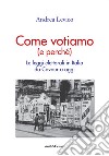 Come Votiamo (e perché). Le leggi elettorali in Italia da Cavour a oggi libro