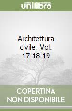 Architettura civile. Vol. 17-18-19 libro