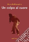 Un colpo al cuore libro