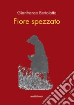 Fiore spezzato libro