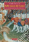 Sulle tracce dei Catari. Il secondo capitolo della saga della Volpe Bianca libro di Consiglieri Graziano