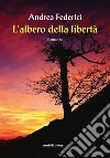 L'albero della libertà libro di Federici Andrea