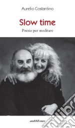 Slow time. Poesie per meditare