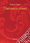 Damasco rosso libro di Vigna Sergio