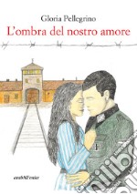 L'ombra del nostro amore libro