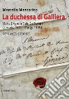 La duchessa di Galliera. Maria Brignole Sale De Ferrari (Genova 1811-Parigi 1888) libro